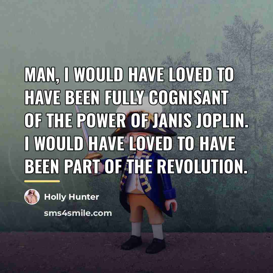 “Man, I would have loved to have been fully cognisant…” quote by Holly Hunter