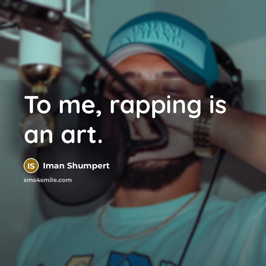 “To me, rapping is an art.…” quote by Iman Shumpert