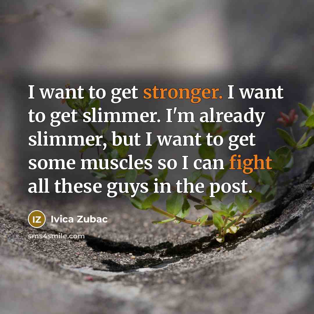 “I want to get stronger. I want to get slimmer.…” quote by Ivica Zubac