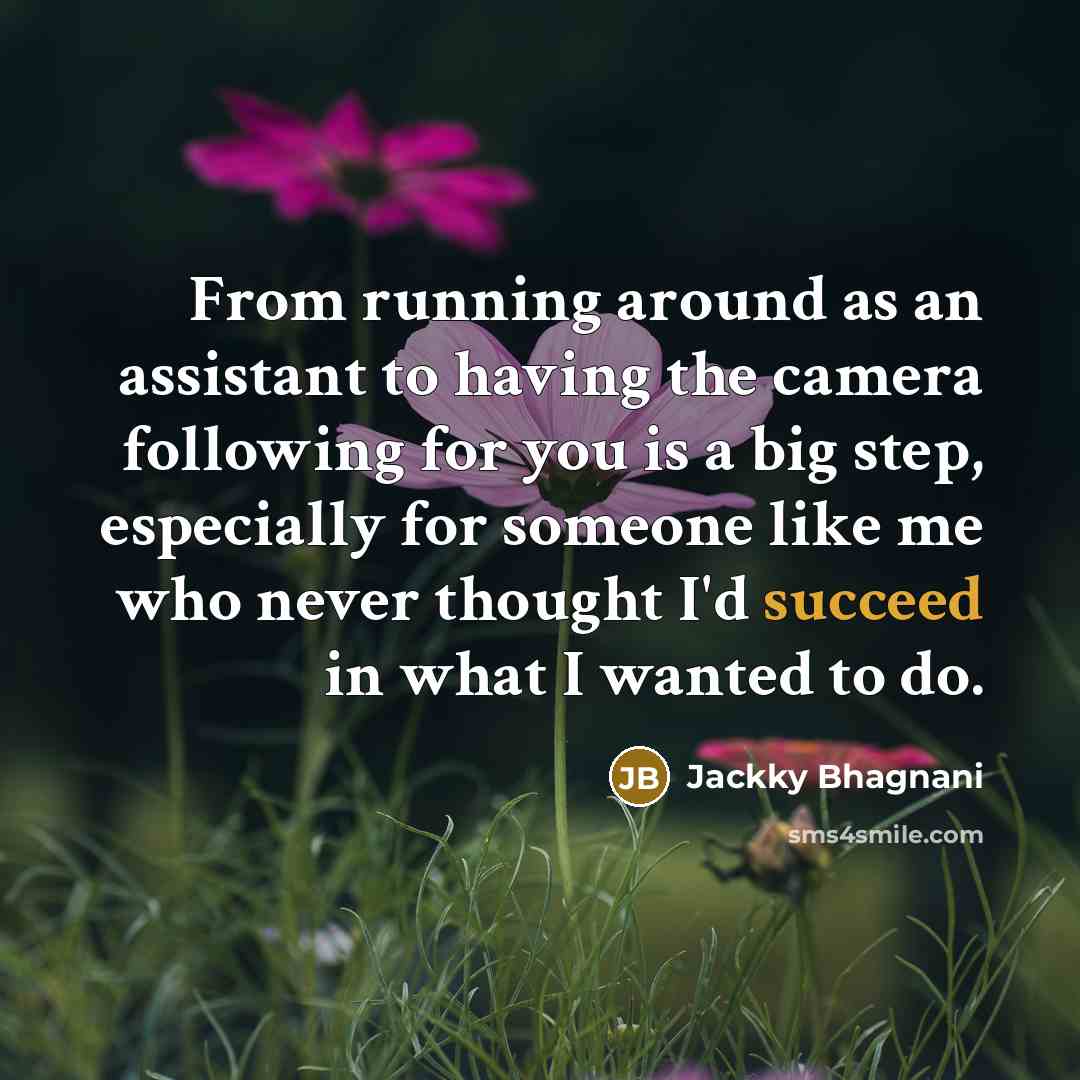 “From running around as an assistant to having the camera…” quote by Jackky Bhagnani