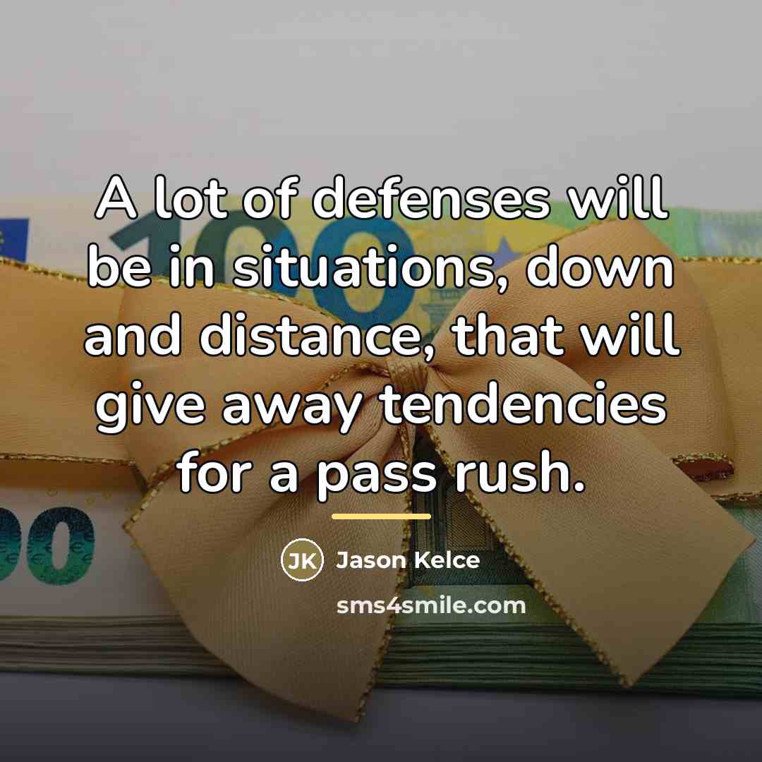 “A lot of defenses will be in situations, down and…” quote by Jason Kelce