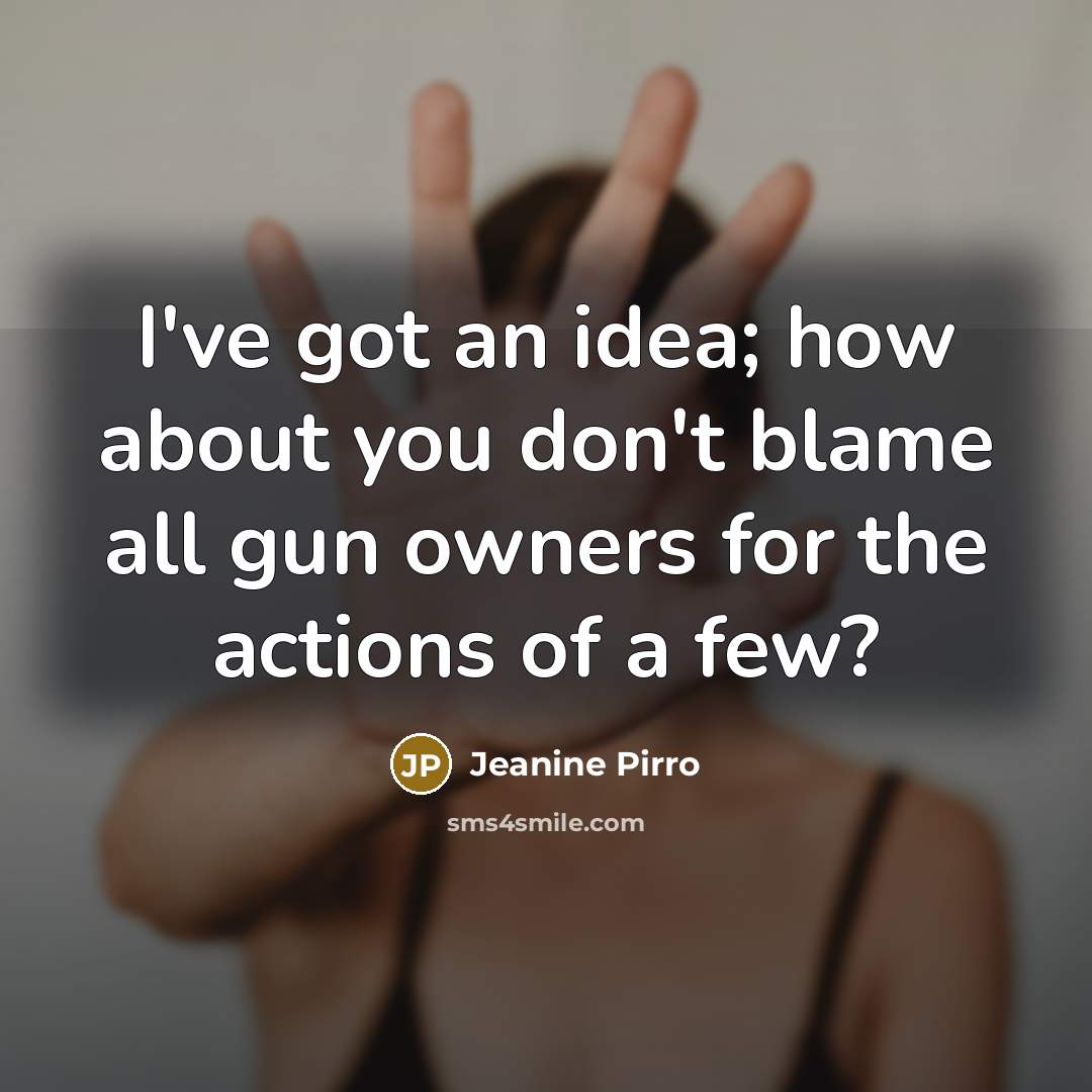“I've got an idea; how about you don't blame all…” quote by Jeanine Pirro