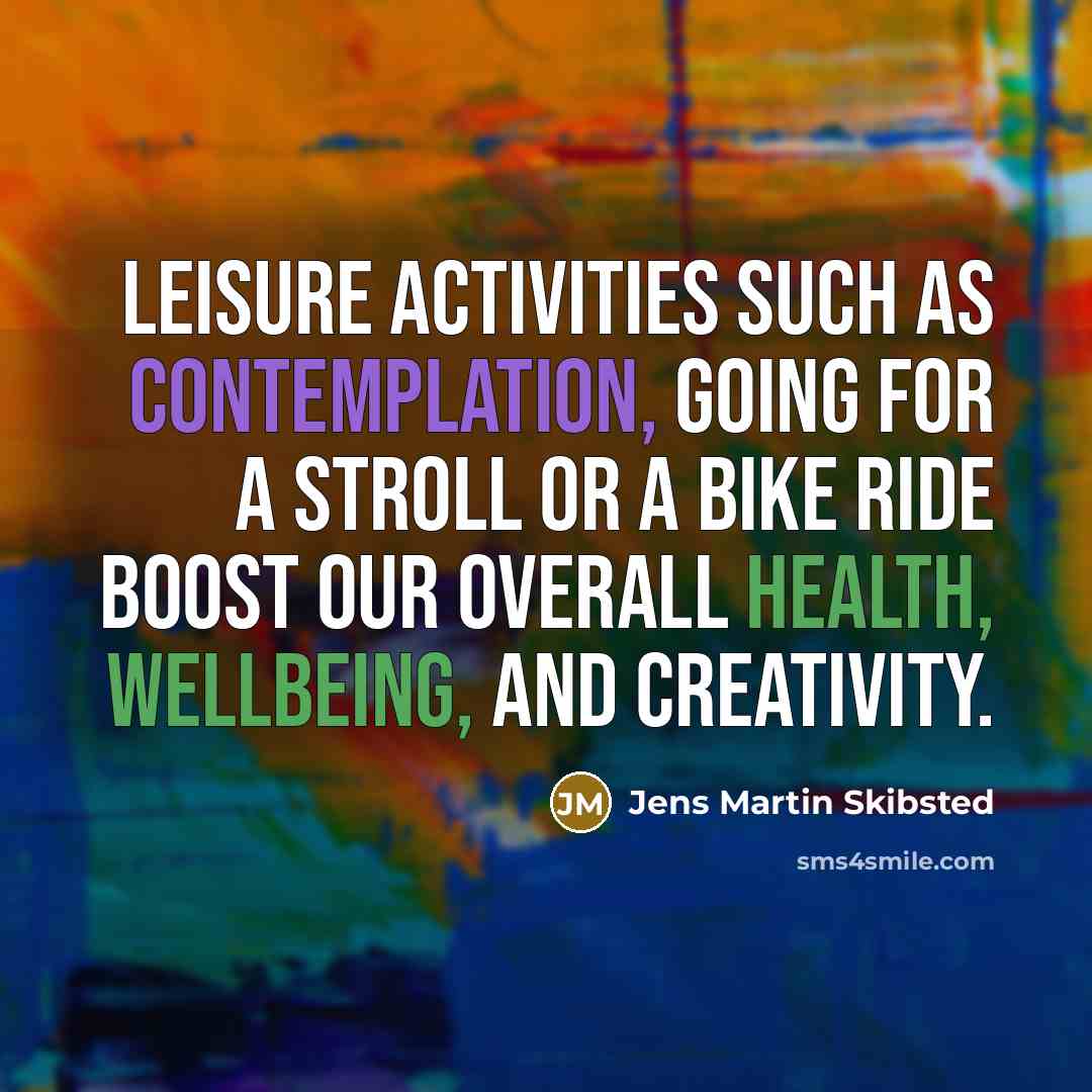 “Leisure activities such as contemplation, going for a stroll or…” quote by Jens Martin Skibsted