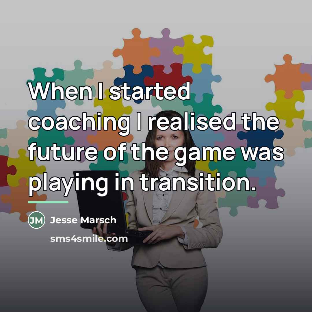 “When I started coaching I realised the future of the…” quote by Jesse Marsch