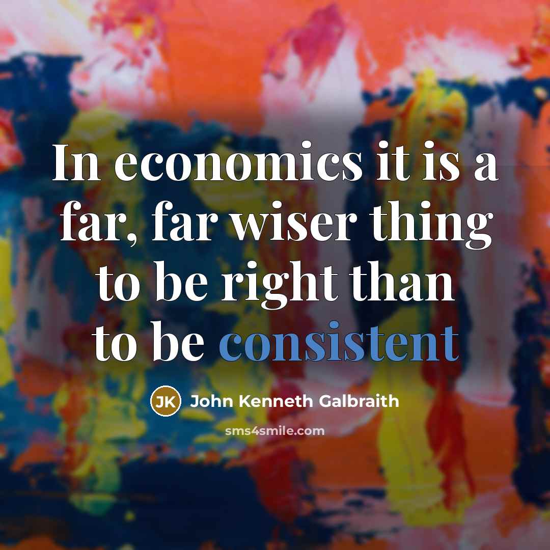 “In economics it is a far, far wiser thing to…” quote by John Kenneth Galbraith