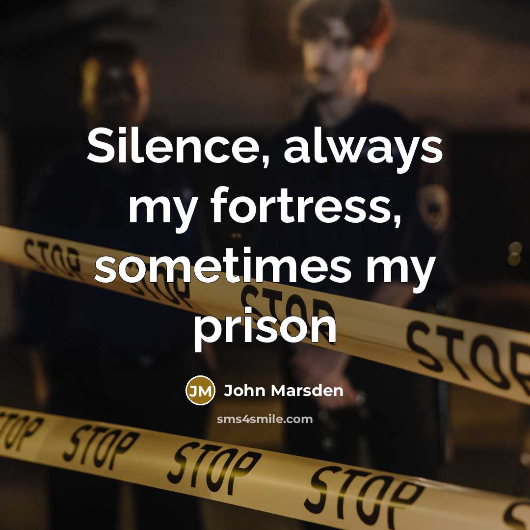 “Silence, always my fortress, sometimes my prison…” quote by John Marsden