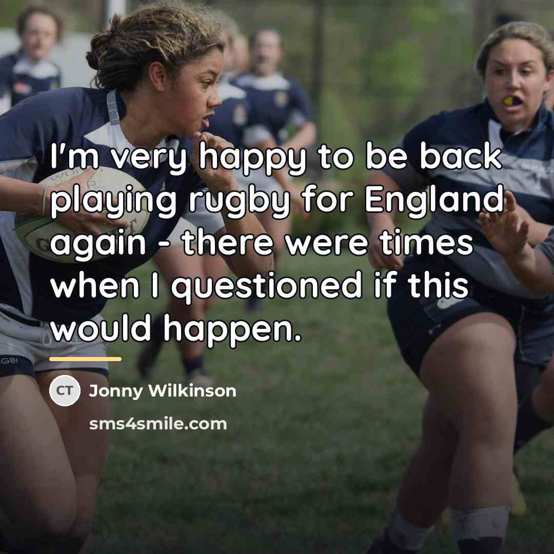 “I'm very happy to be back playing rugby for England…” quote by Jonny Wilkinson