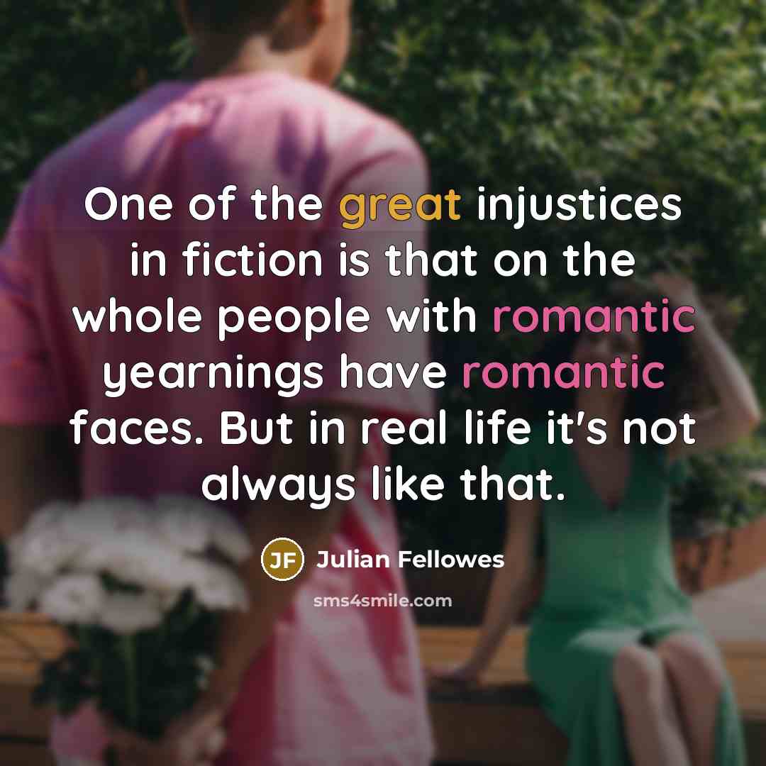 “One of the great injustices in fiction is that on…” quote by Julian Fellowes