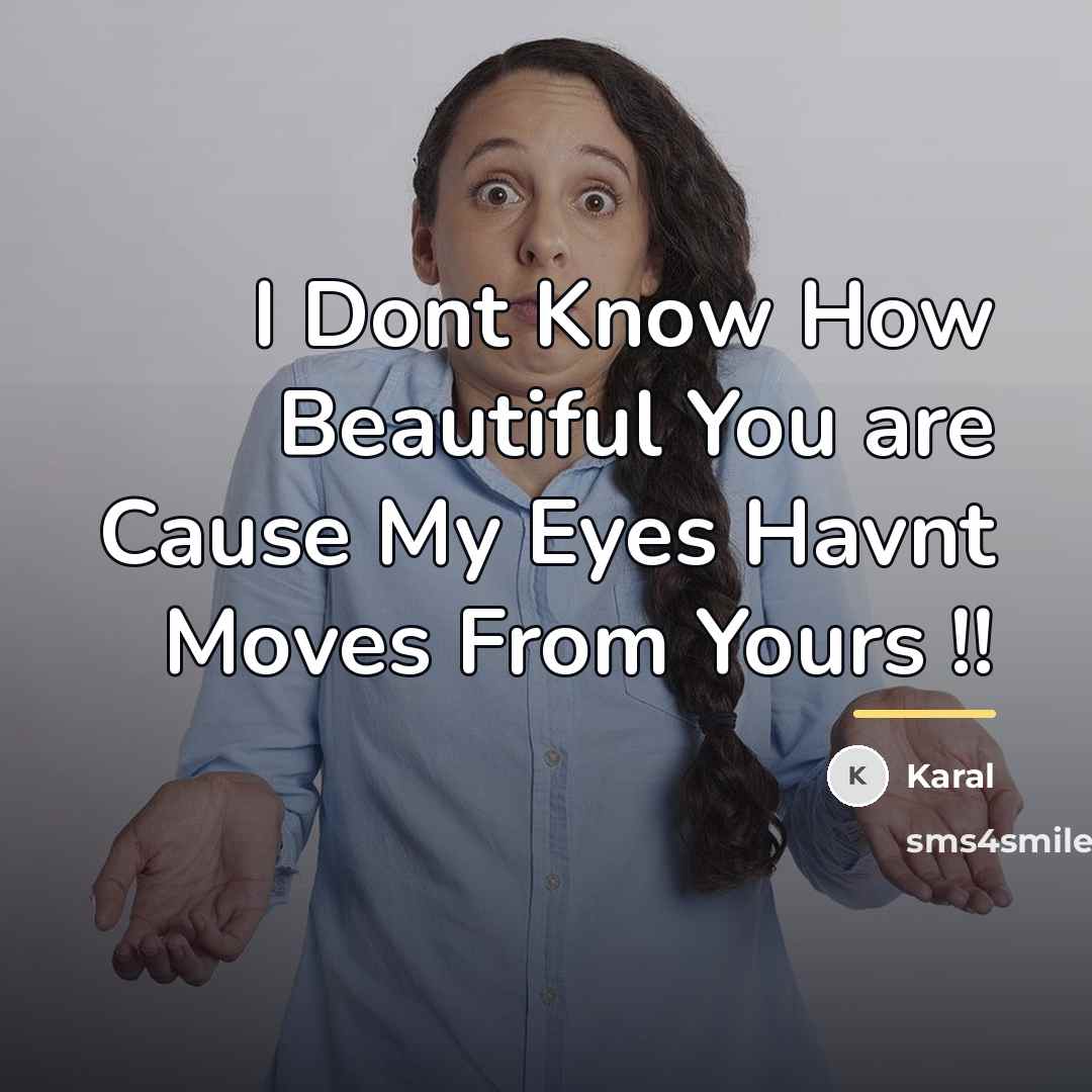 “I Dont Know How Beautiful You are Cause My Eyes…” quote by Karal