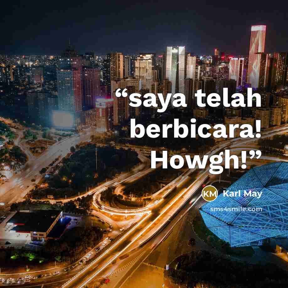 “saya telah berbicara! Howgh!” quote by Karl May