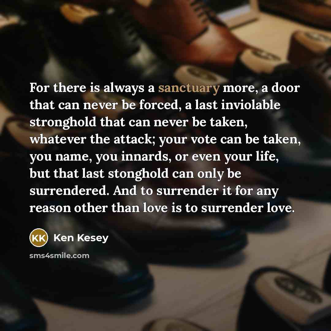 “For there is always a sanctuary more, a door that…” quote by Ken Kesey