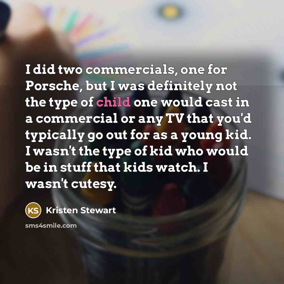 “I did two commercials, one for Porsche, but I was…” quote by Kristen Stewart