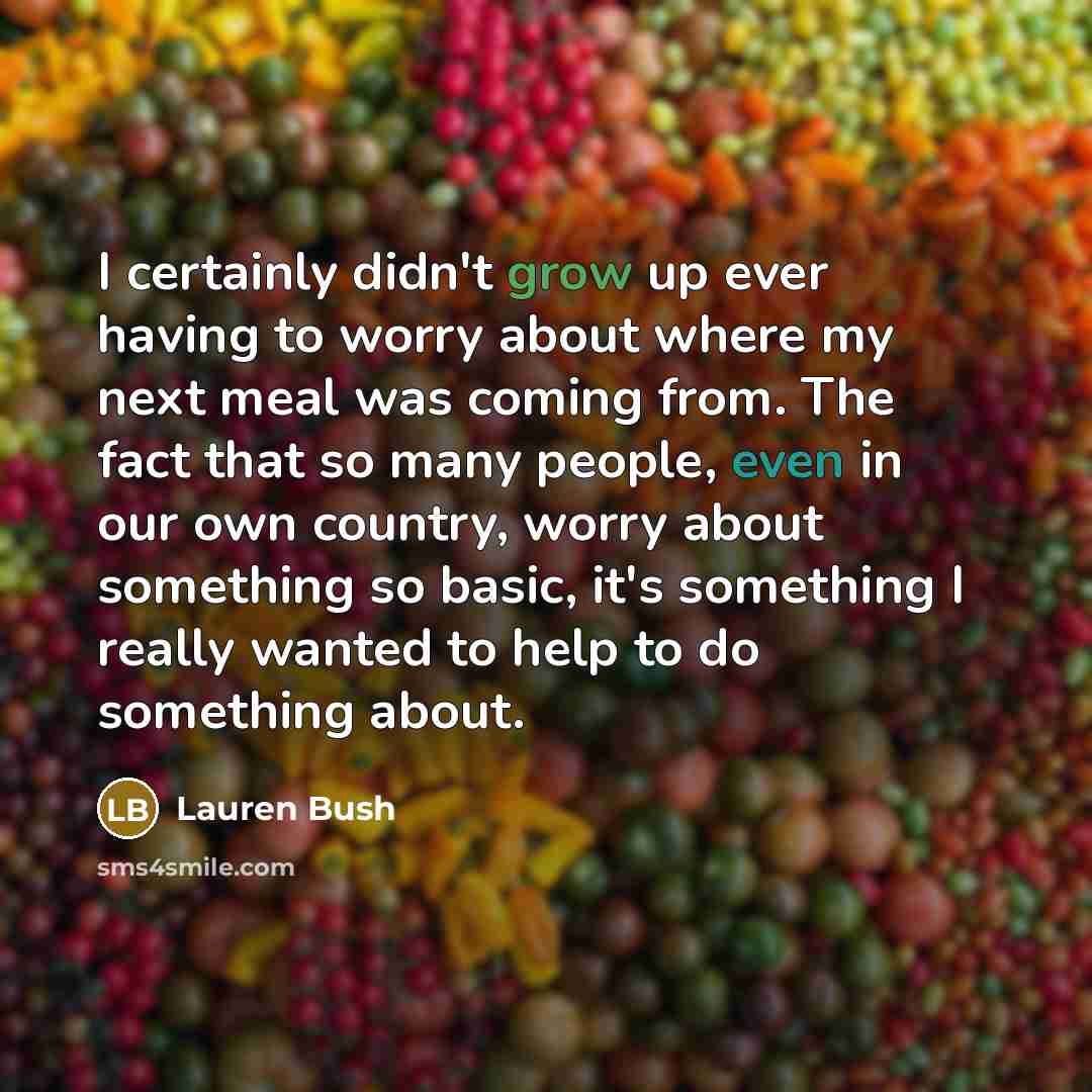 “I certainly didn't grow up ever having to worry about…” quote by Lauren Bush