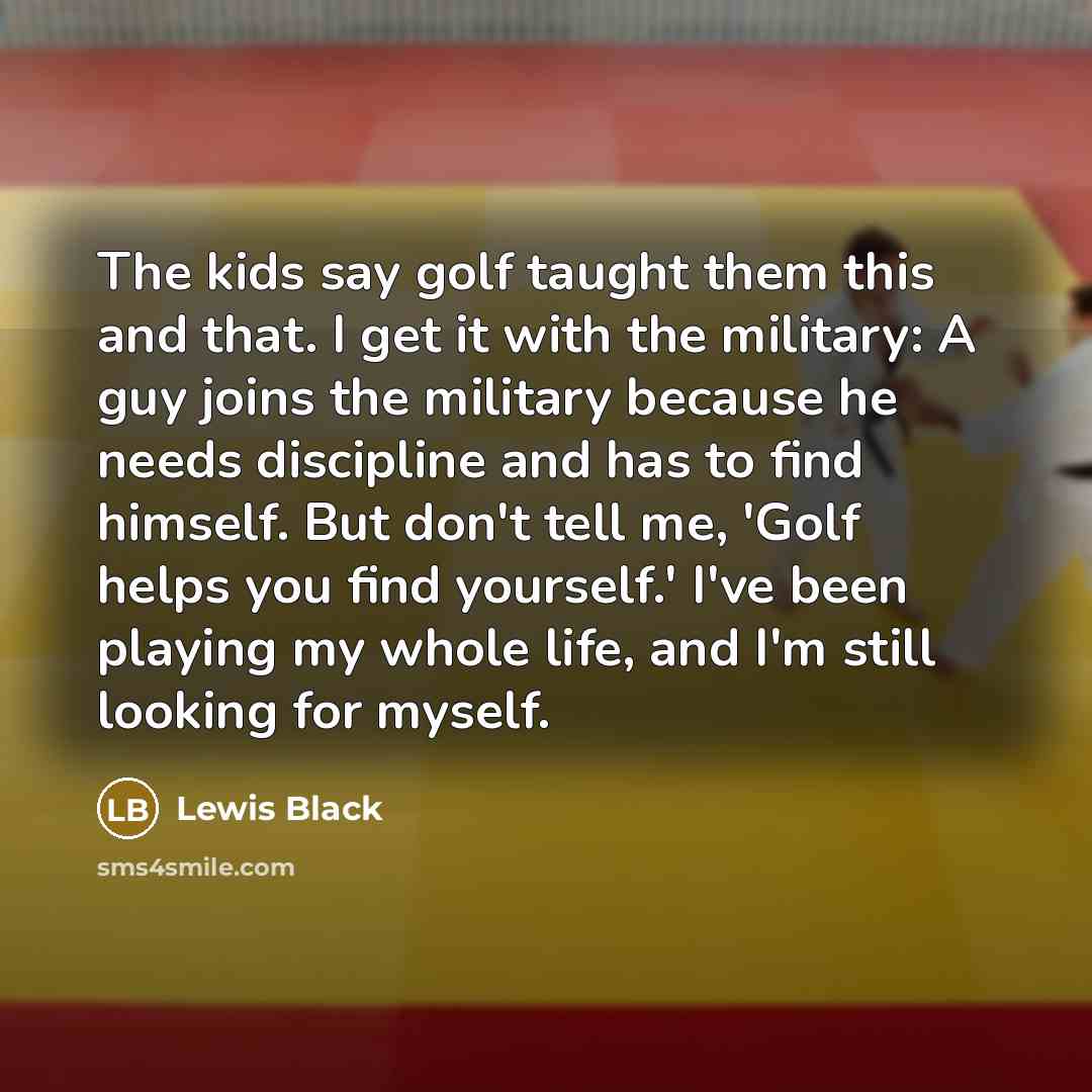 “The kids say golf taught them this and that. I…” quote by Lewis Black
