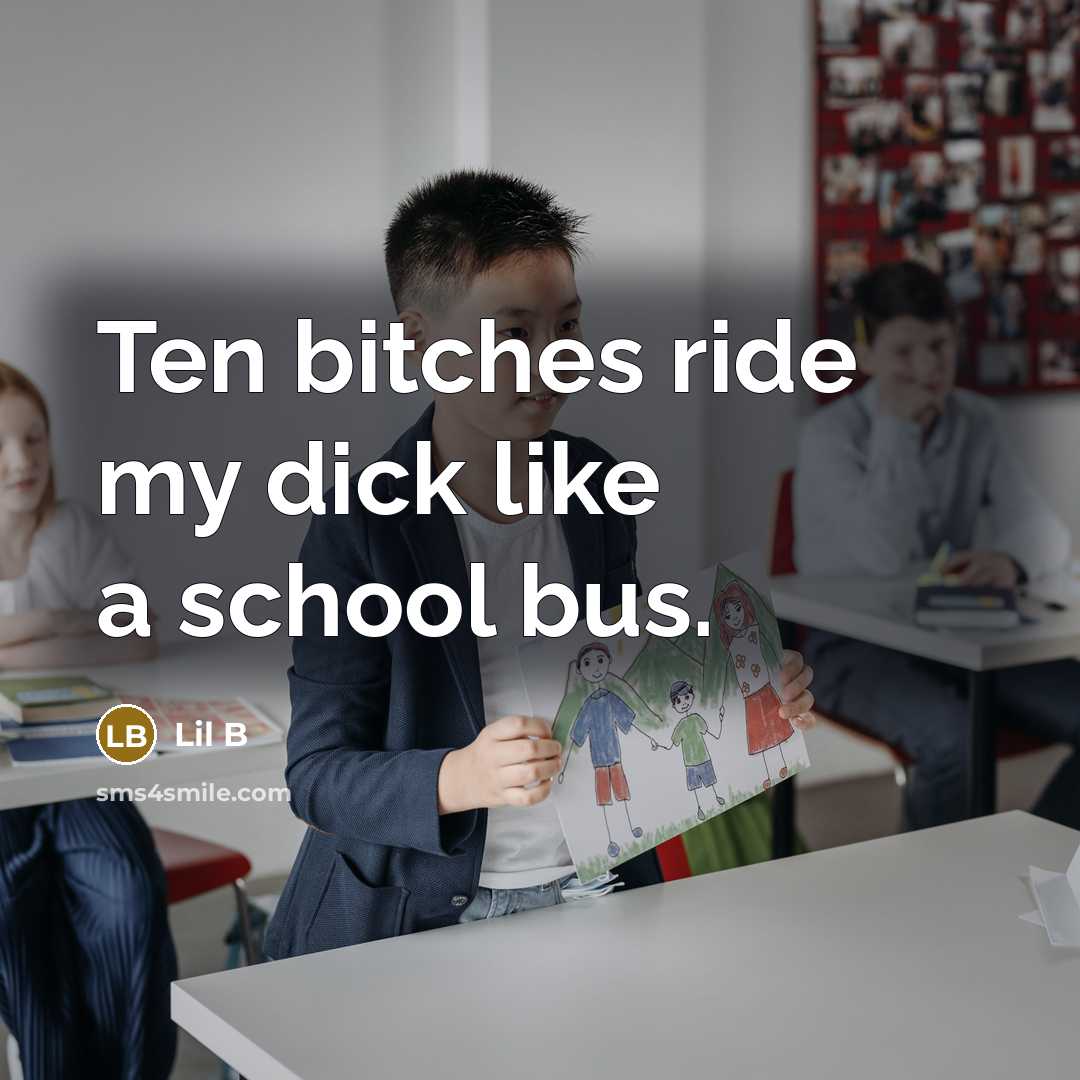 “Ten bitches ride my dick like a school bus.” quote by Lil B
