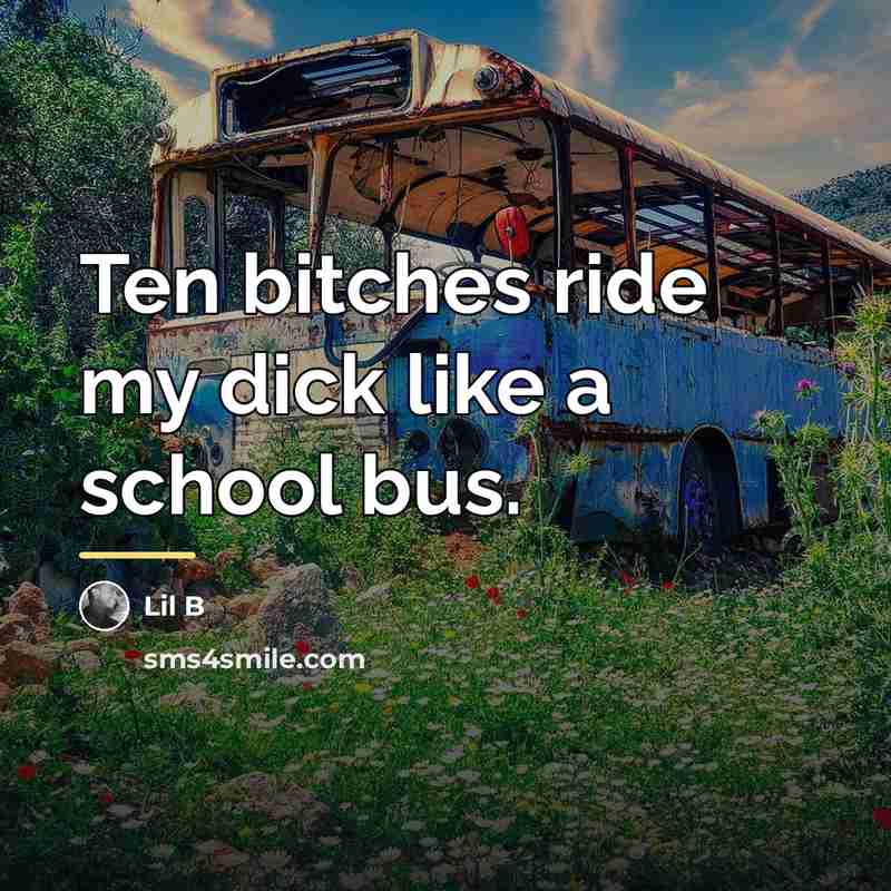 “Ten bitches ride my dick like a school bus.…” quote by Lil B