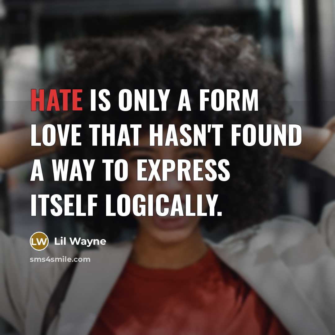 “Hate is only a form love that hasn't found a…” quote by Lil Wayne