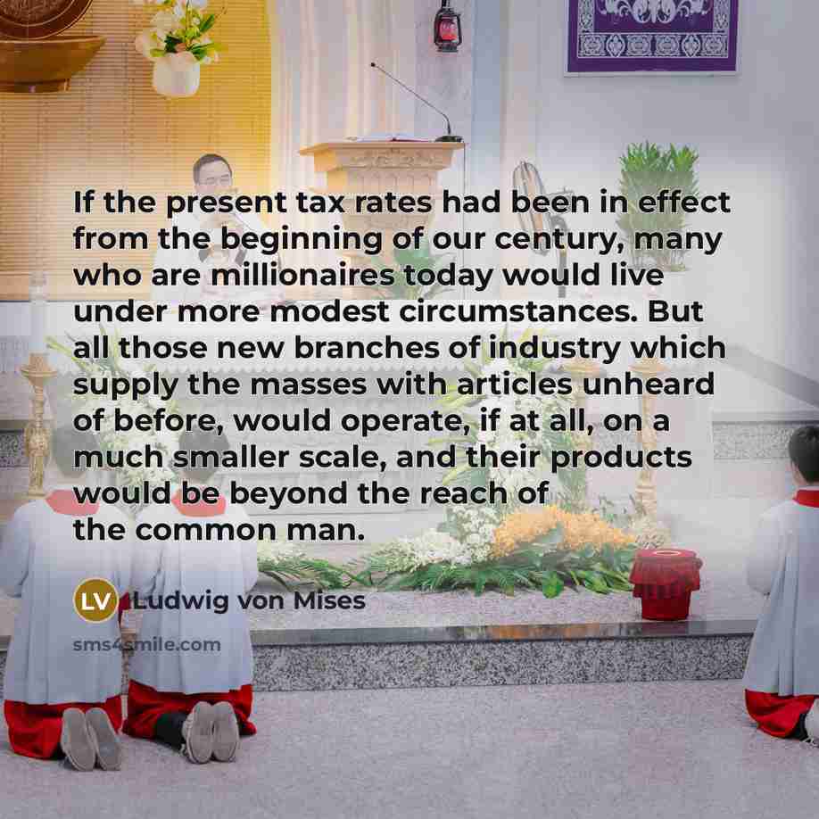 “If the present tax rates had been in effect from…” quote by Ludwig von Mises