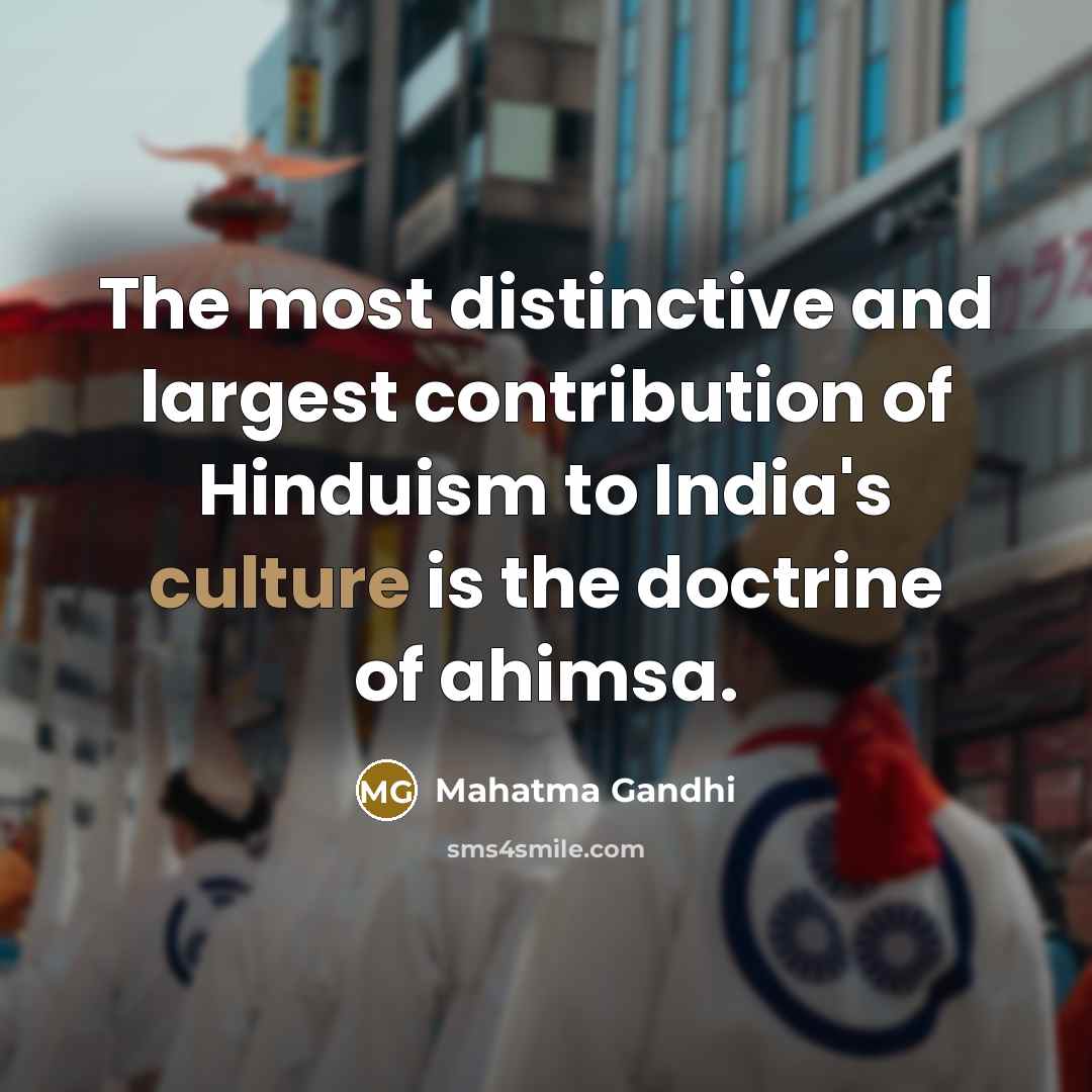 “The most distinctive and largest contribution of Hinduism to India's…” quote by Mahatma Gandhi