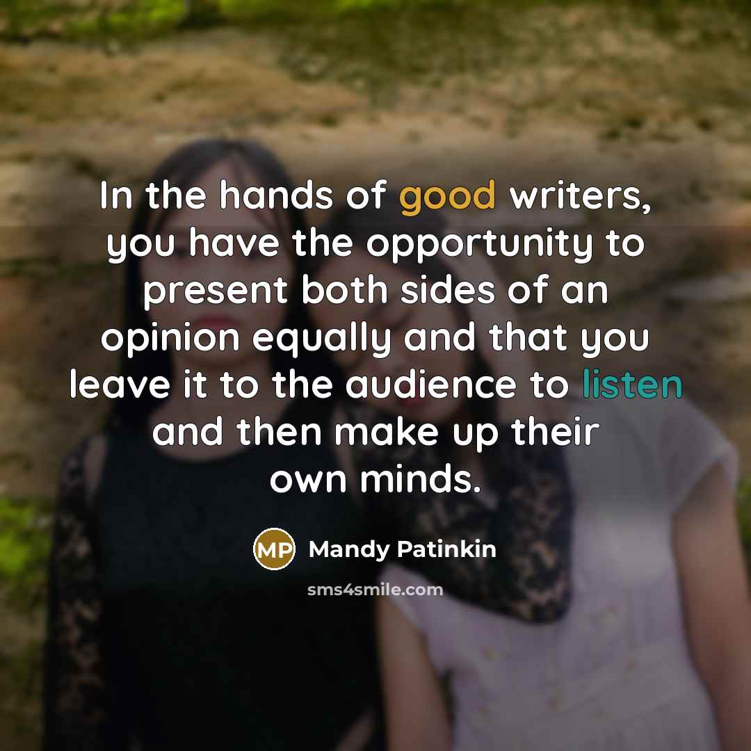 “In the hands of good writers, you have the opportunity…” quote by Mandy Patinkin