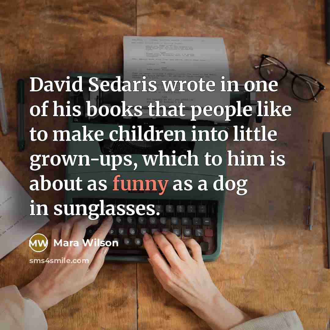 “David Sedaris wrote in one of his books that people…” quote by Mara Wilson
