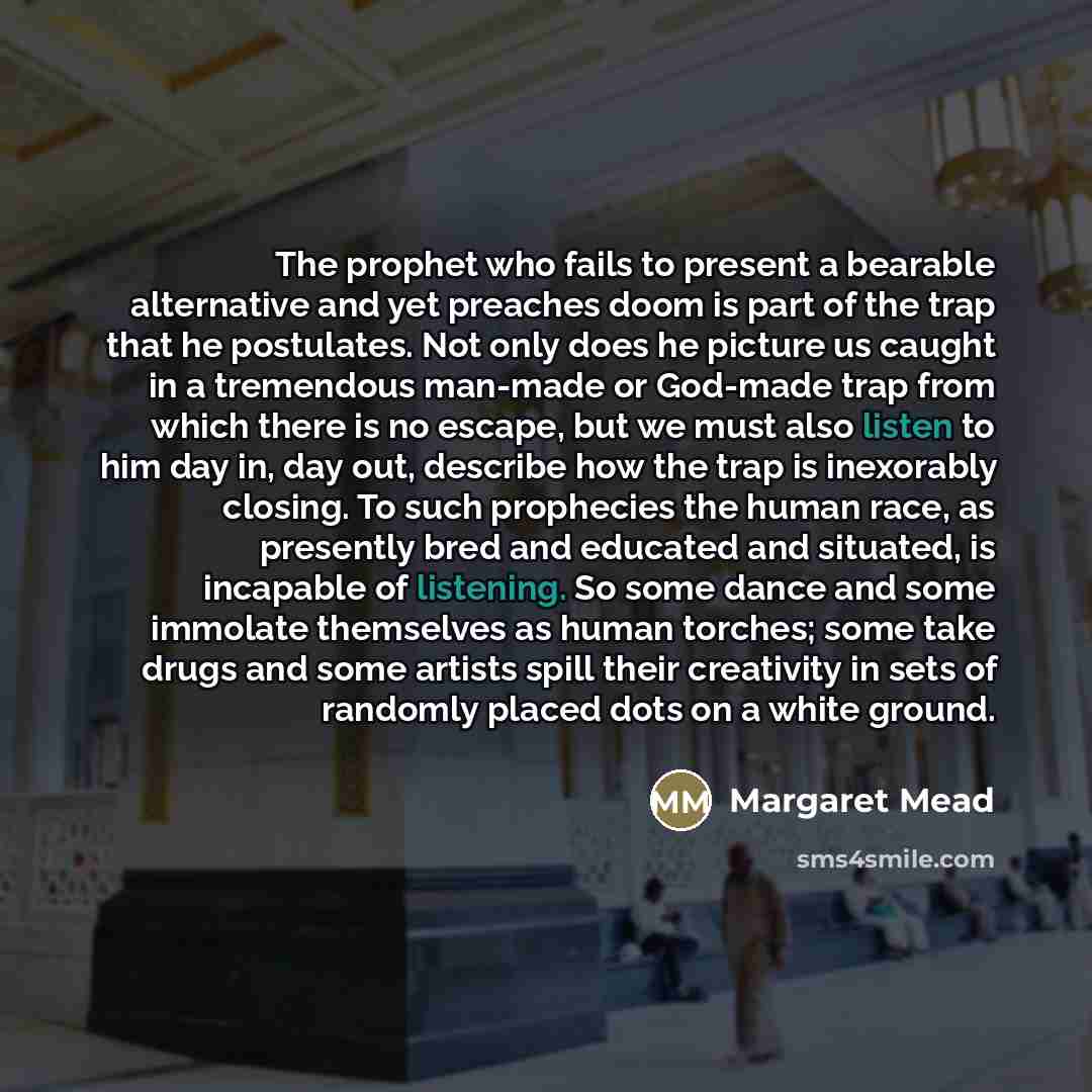 “The prophet who fails to present a bearable alternative and…” quote by Margaret Mead