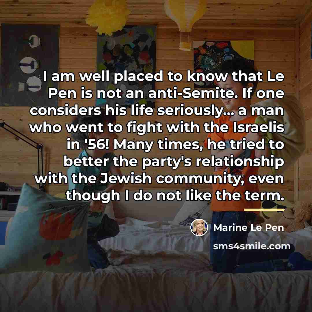 “I am well placed to know that Le Pen is…” quote by Marine Le Pen
