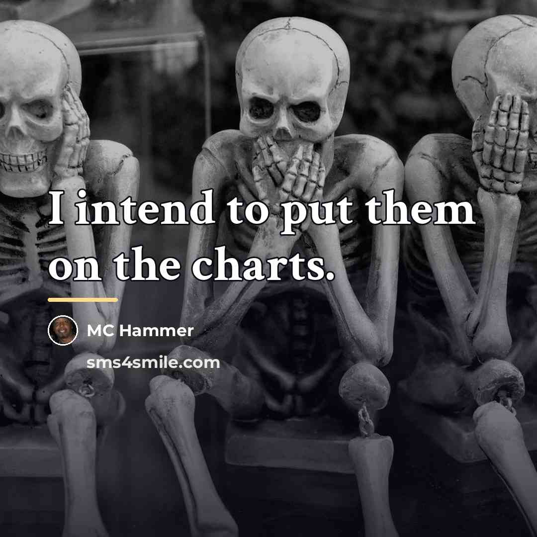 “I intend to put them on the charts.…” quote by MC Hammer