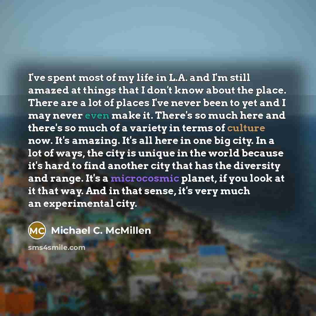 “I've spent most of my life in L.A. and I'm…” quote by Michael C. McMillen