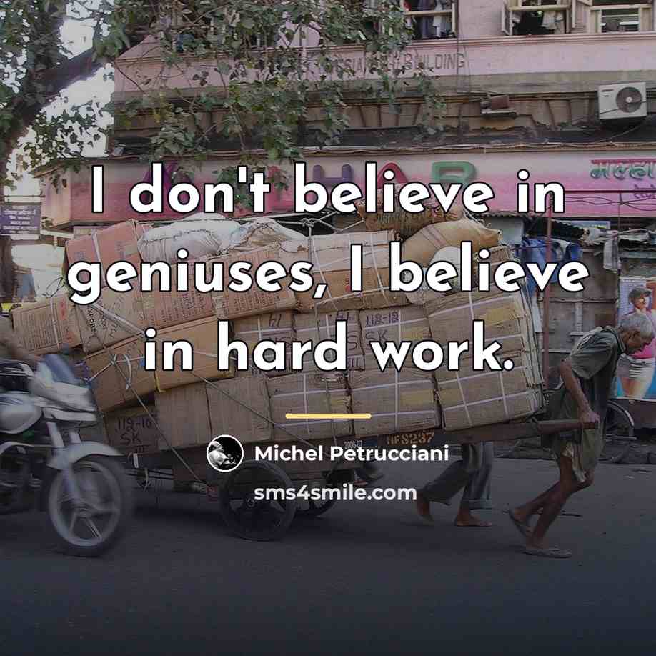 “I don't believe in geniuses, I believe in hard work.…” quote by Michel Petrucciani