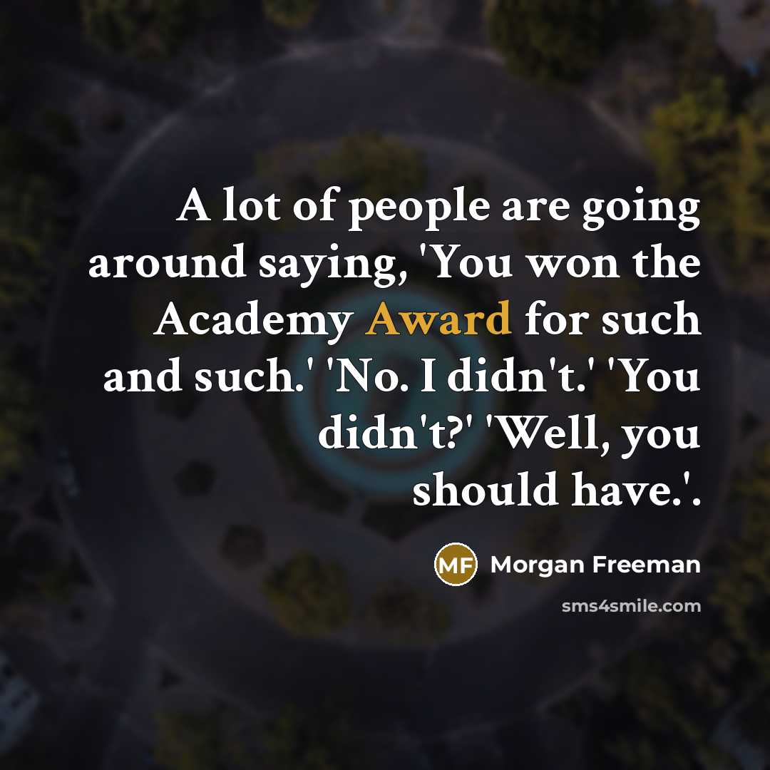 “A lot of people are going around saying, 'You won…” quote by Morgan Freeman