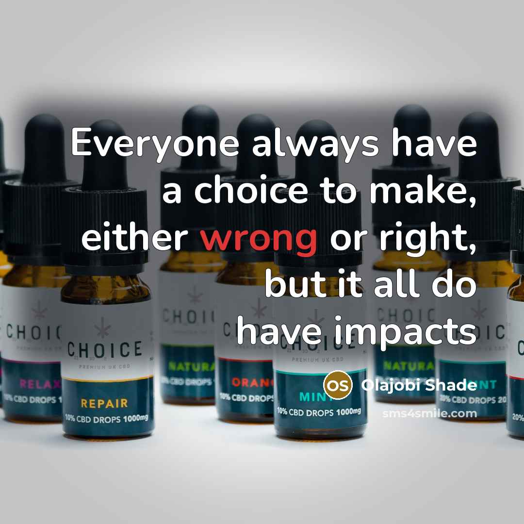 “Everyone always have a choice to make, either wrong or…” quote by Olajobi Shade