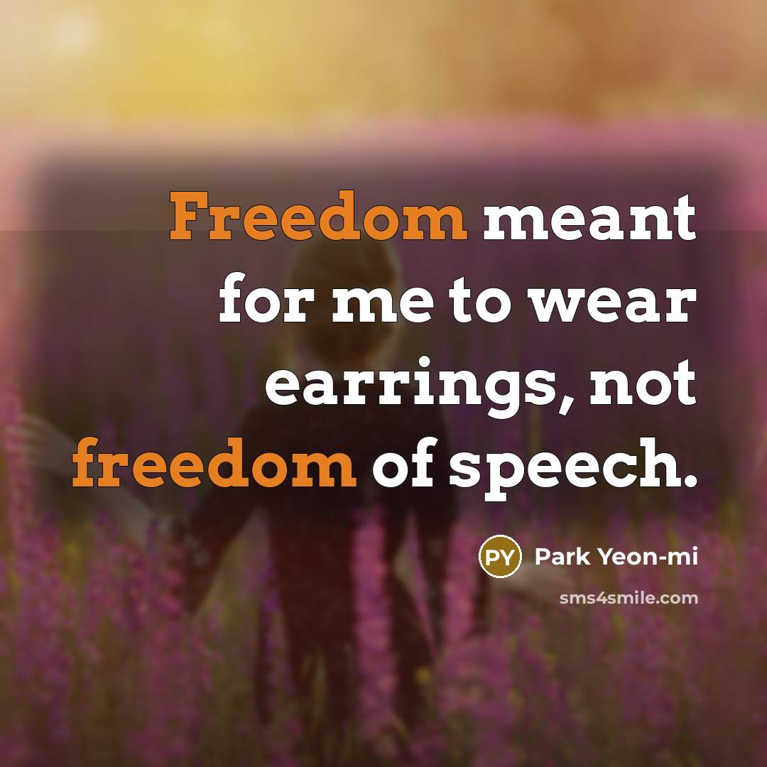 “Freedom meant for me to wear earrings, not freedom of…” quote by Park Yeon-mi