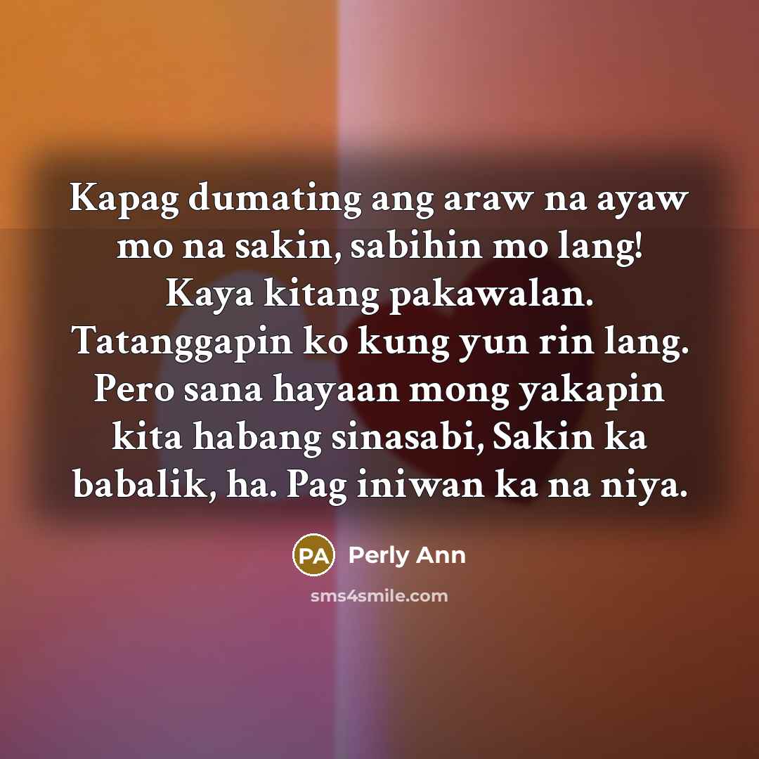 “Kapag dumating ang araw na ayaw mo na sakin, sabihin…” quote by Perly Ann