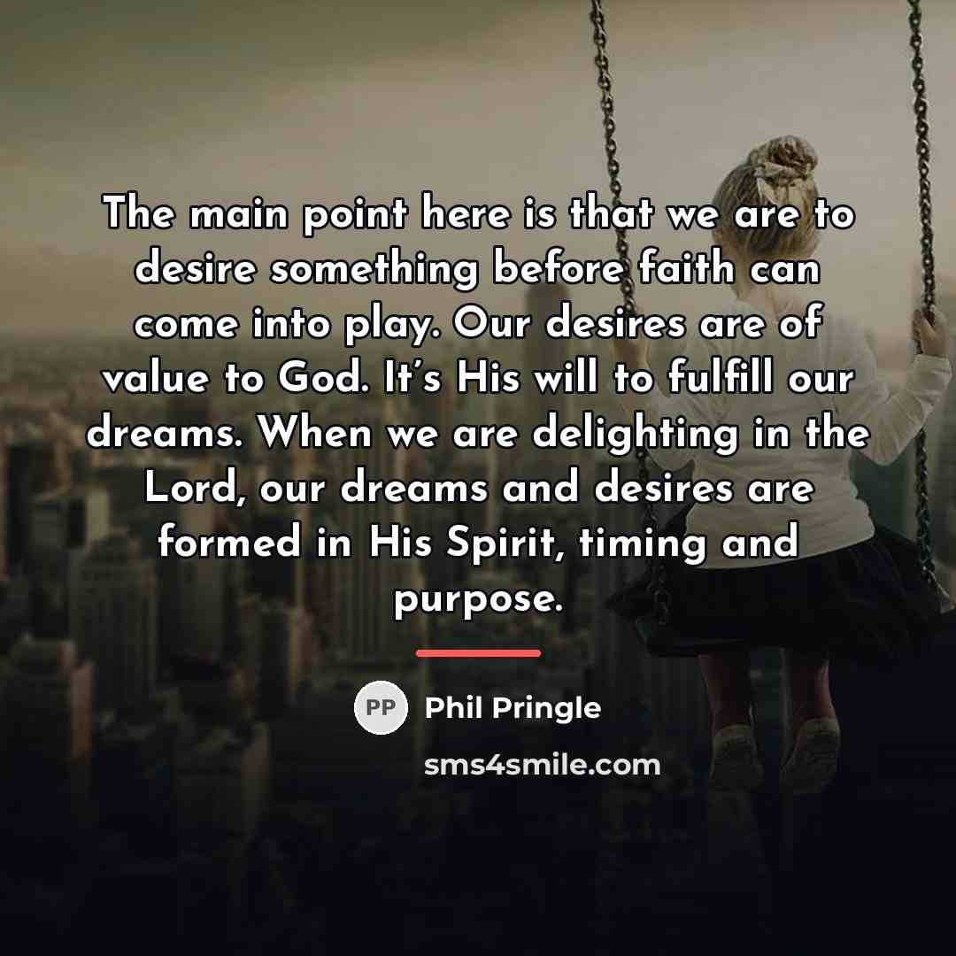 “The main point here is that we are to desire…” quote by Phil Pringle
