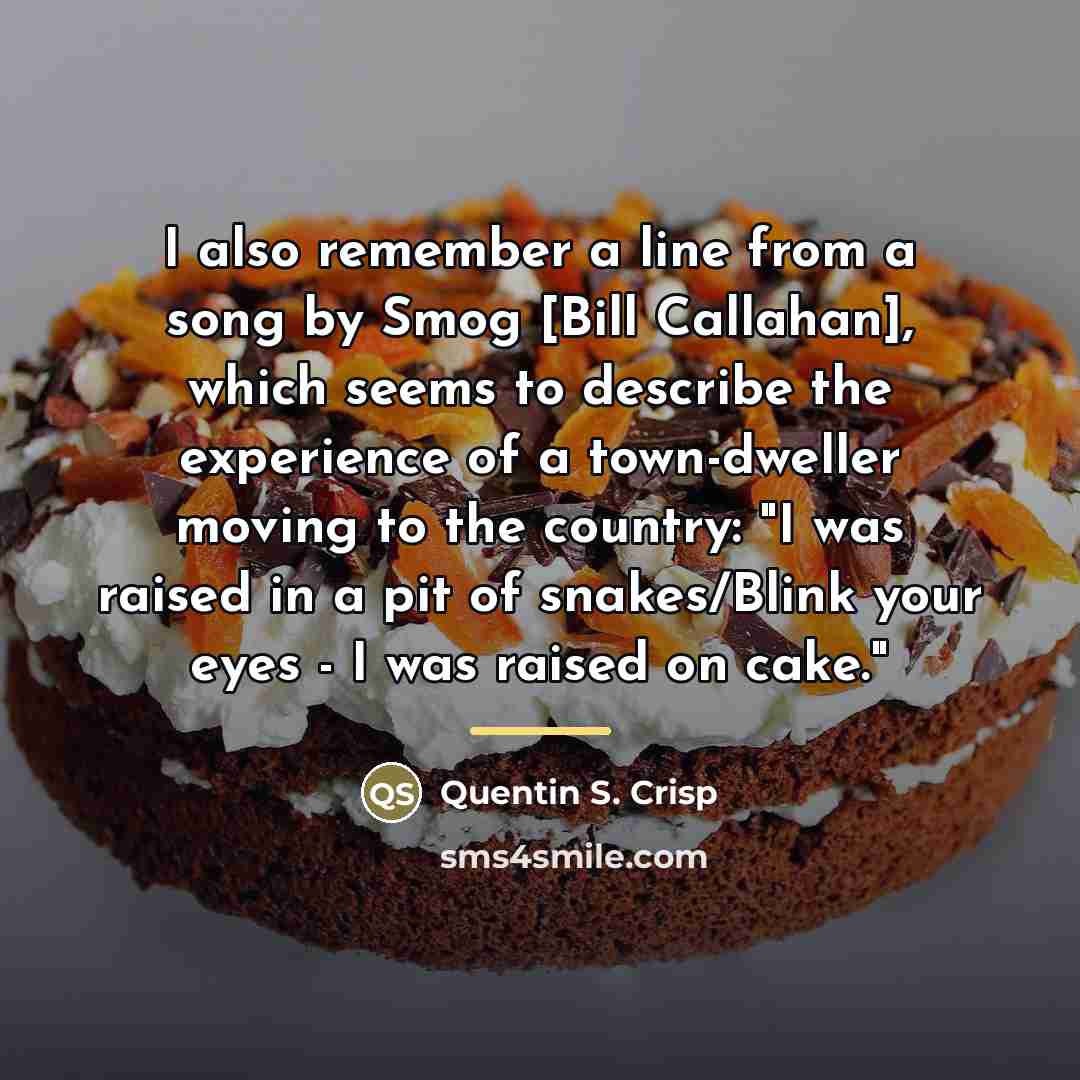 “I also remember a line from a song by Smog…” quote by Quentin S. Crisp