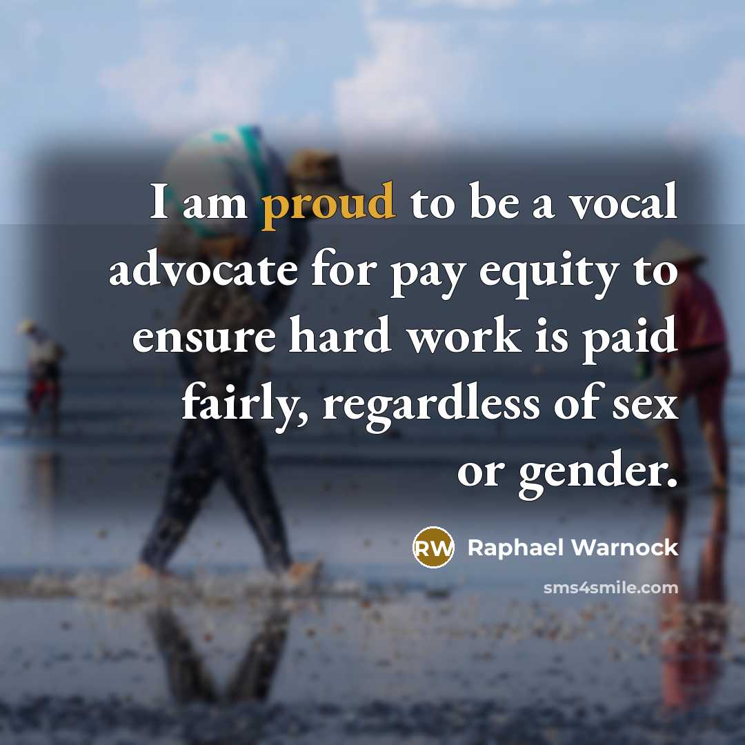 “I am proud to be a vocal advocate for pay…” quote by Raphael Warnock