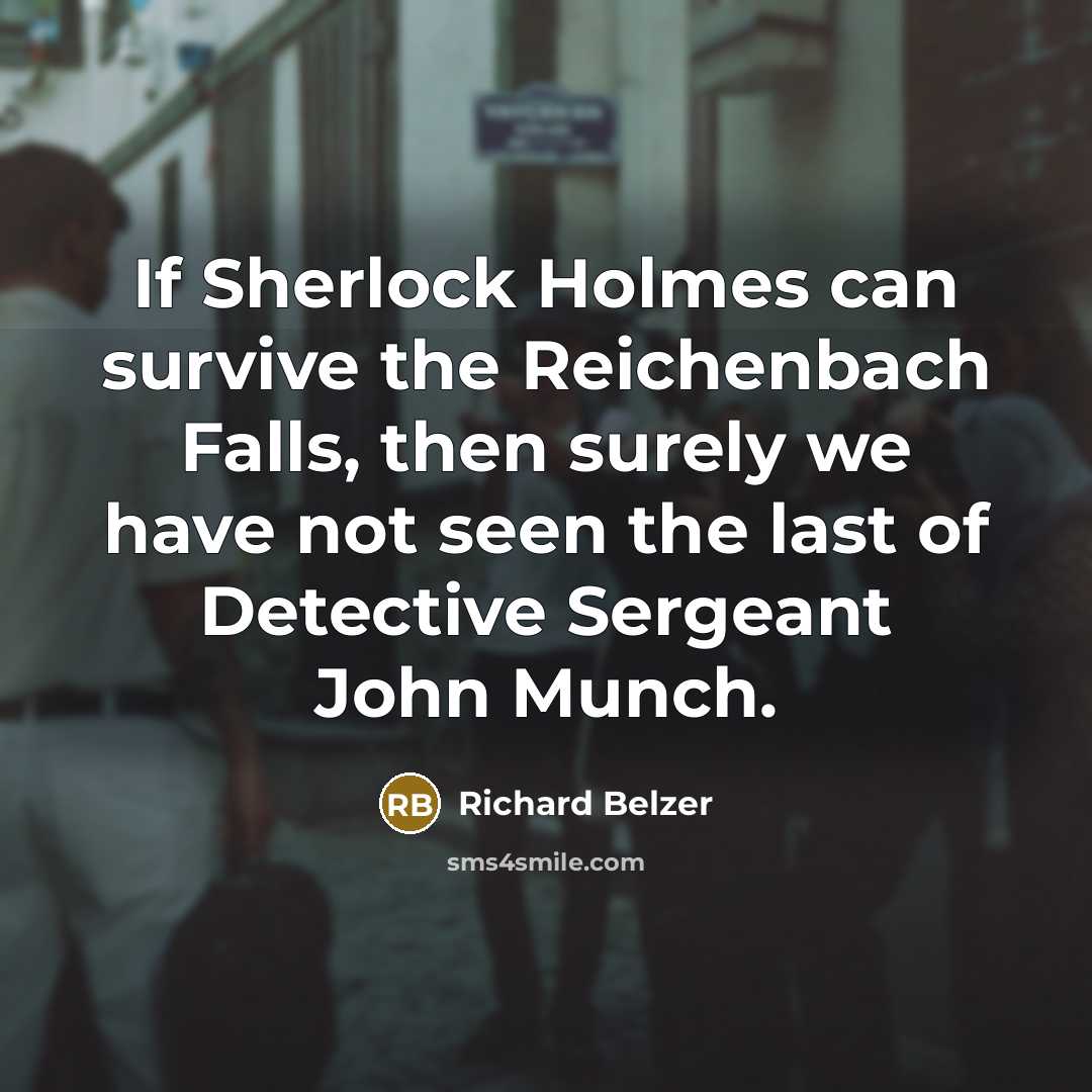 “If Sherlock Holmes can survive the Reichenbach Falls, then surely…” quote by Richard Belzer