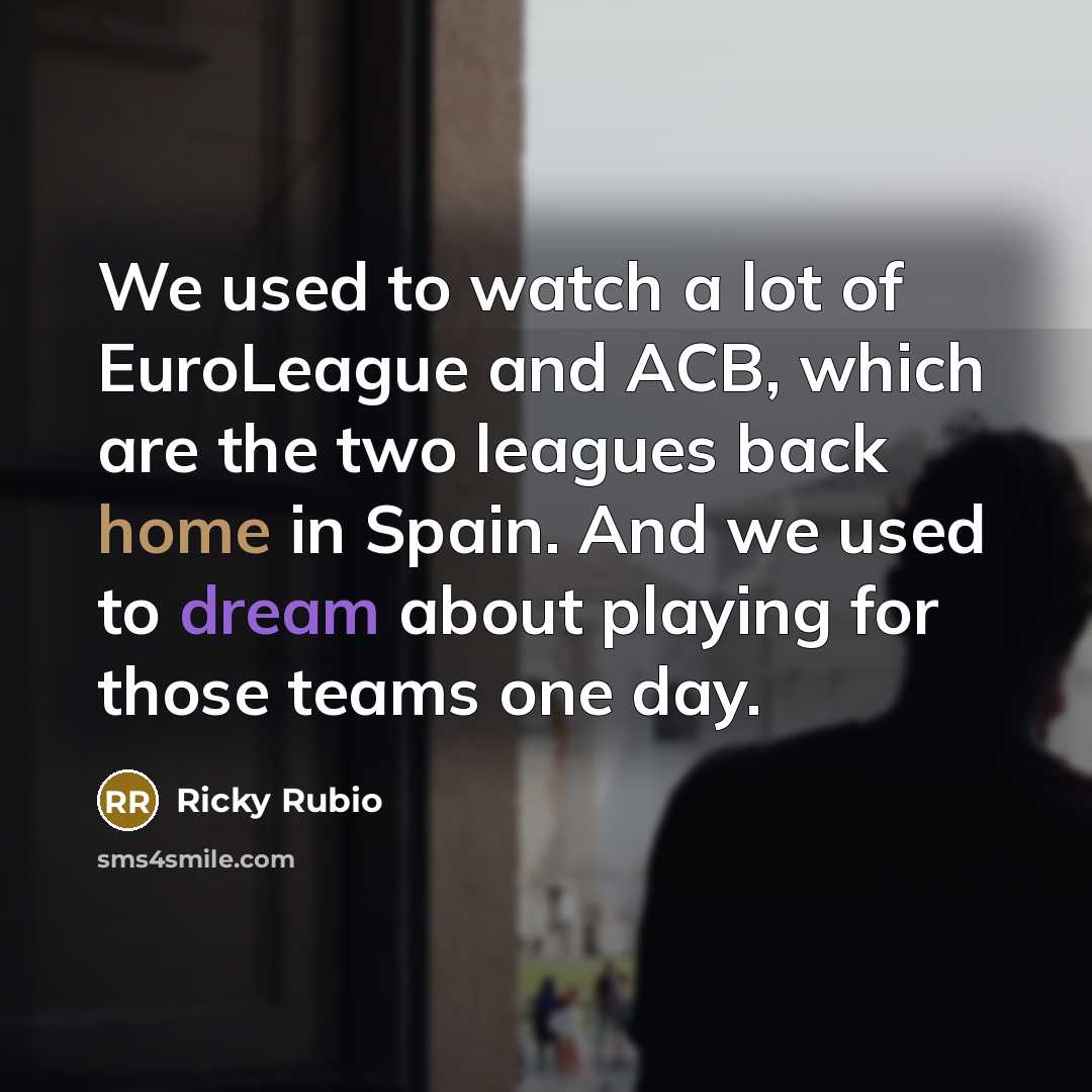 “We used to watch a lot of EuroLeague and ACB,…” quote by Ricky Rubio
