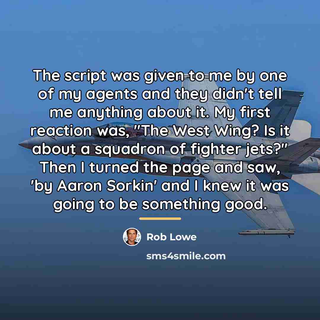 “The script was given to me by one of my…” quote by Rob Lowe