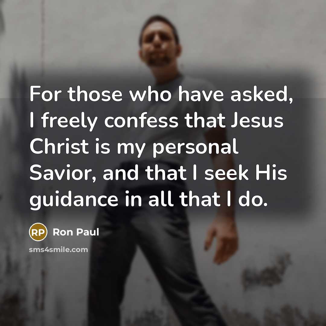 “For those who have asked, I freely confess that Jesus…” quote by Ron Paul