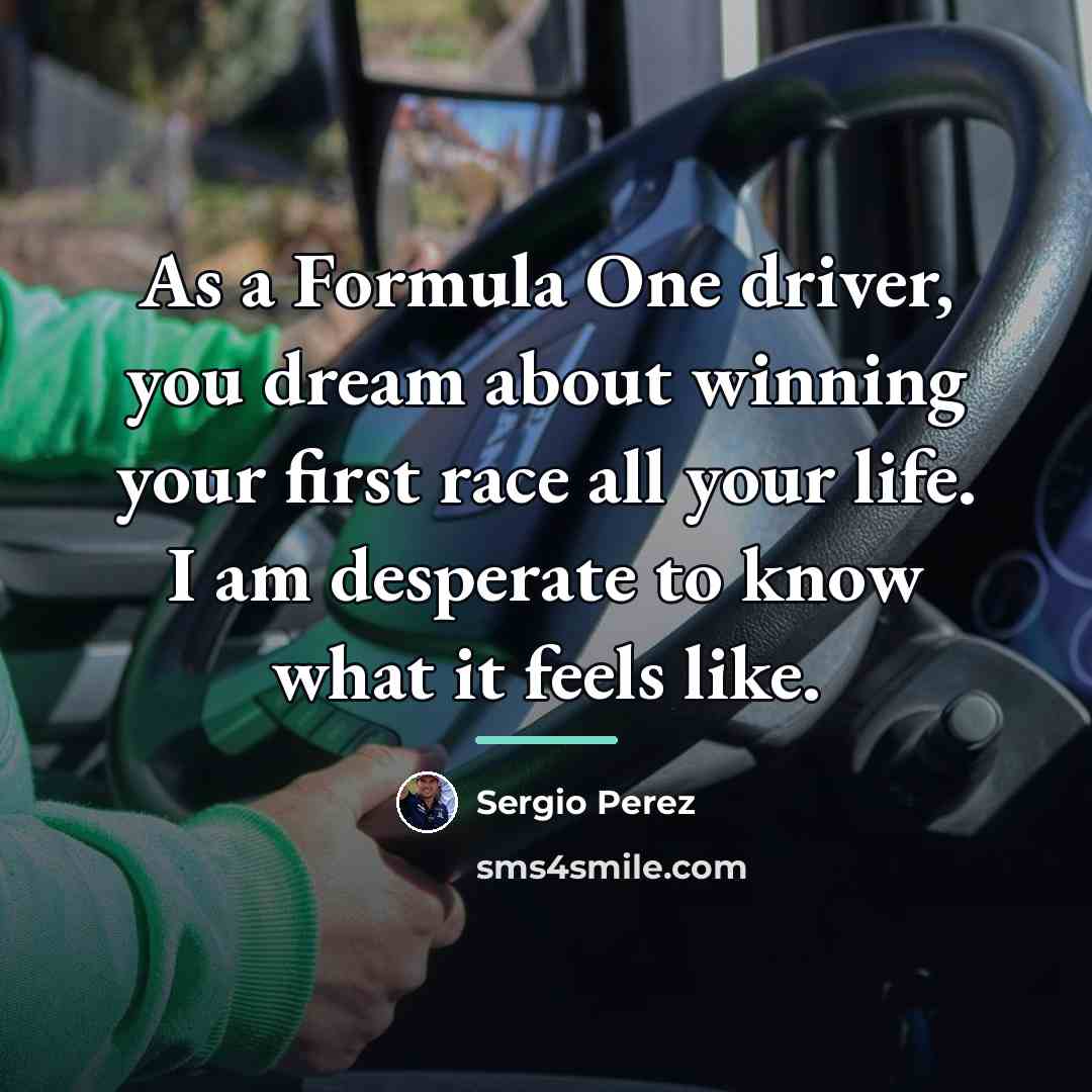 “As a Formula One driver, you dream about winning your…” quote by Sergio Perez