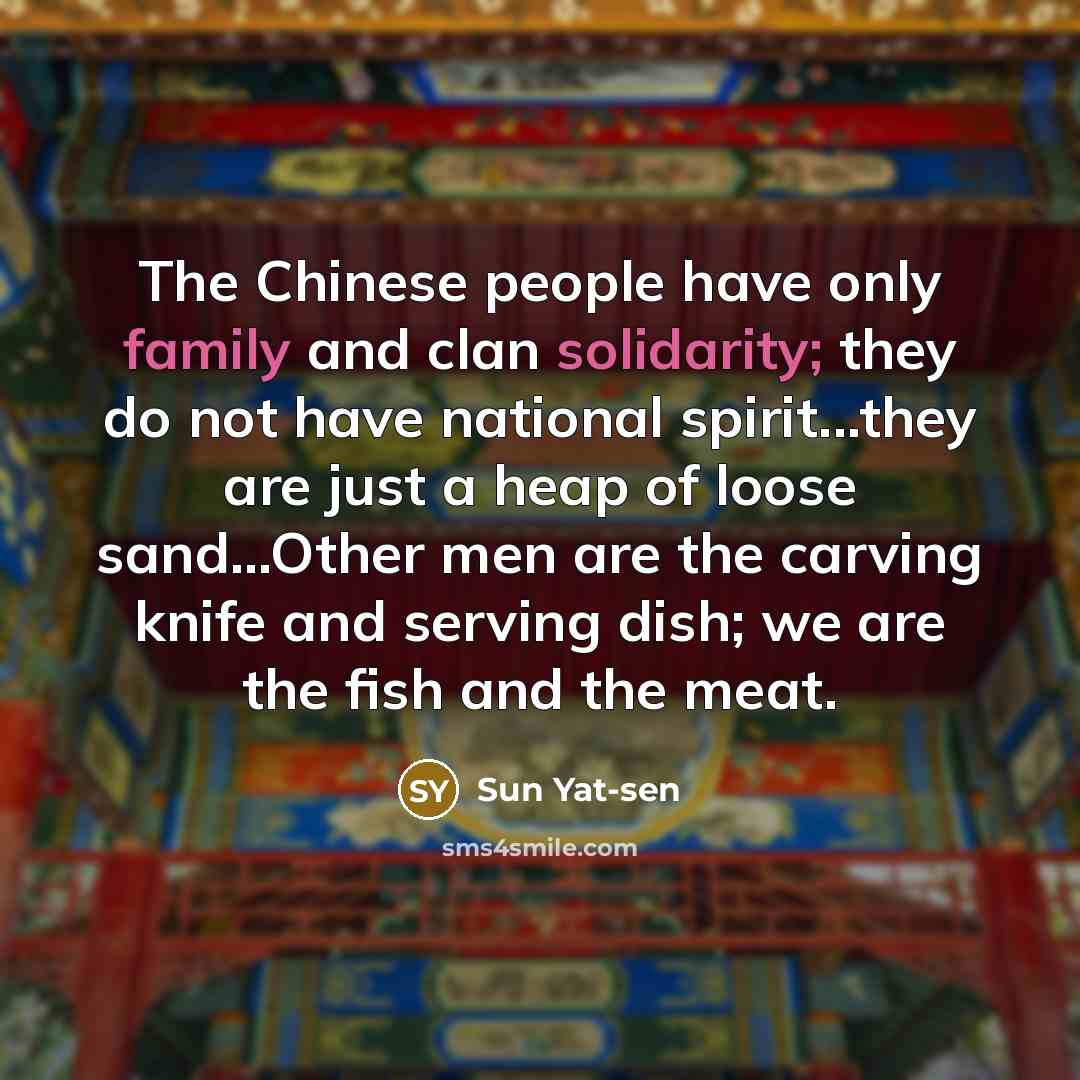 “The Chinese people have only family and clan solidarity; they…” quote by Sun Yat-sen