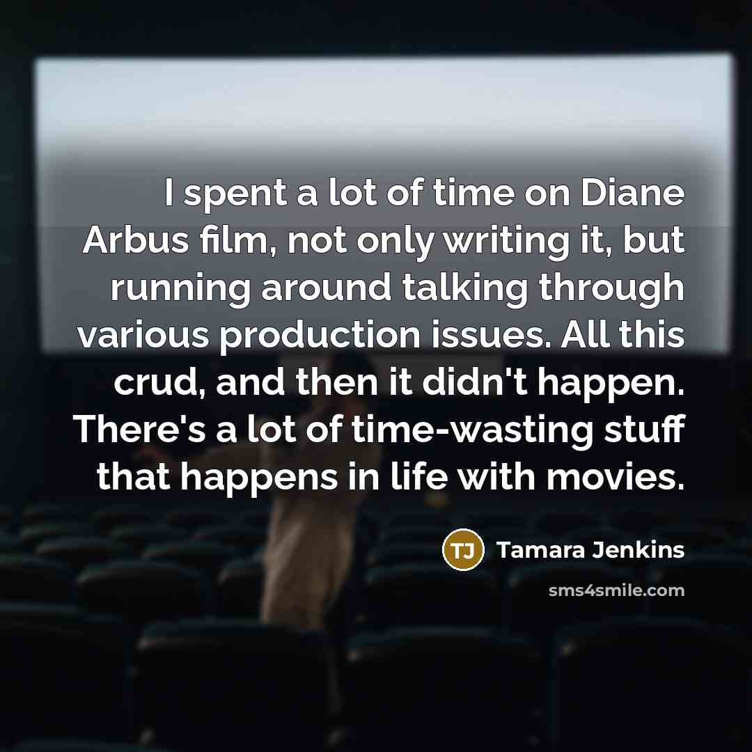 “I spent a lot of time on Diane Arbus film,…” quote by Tamara Jenkins