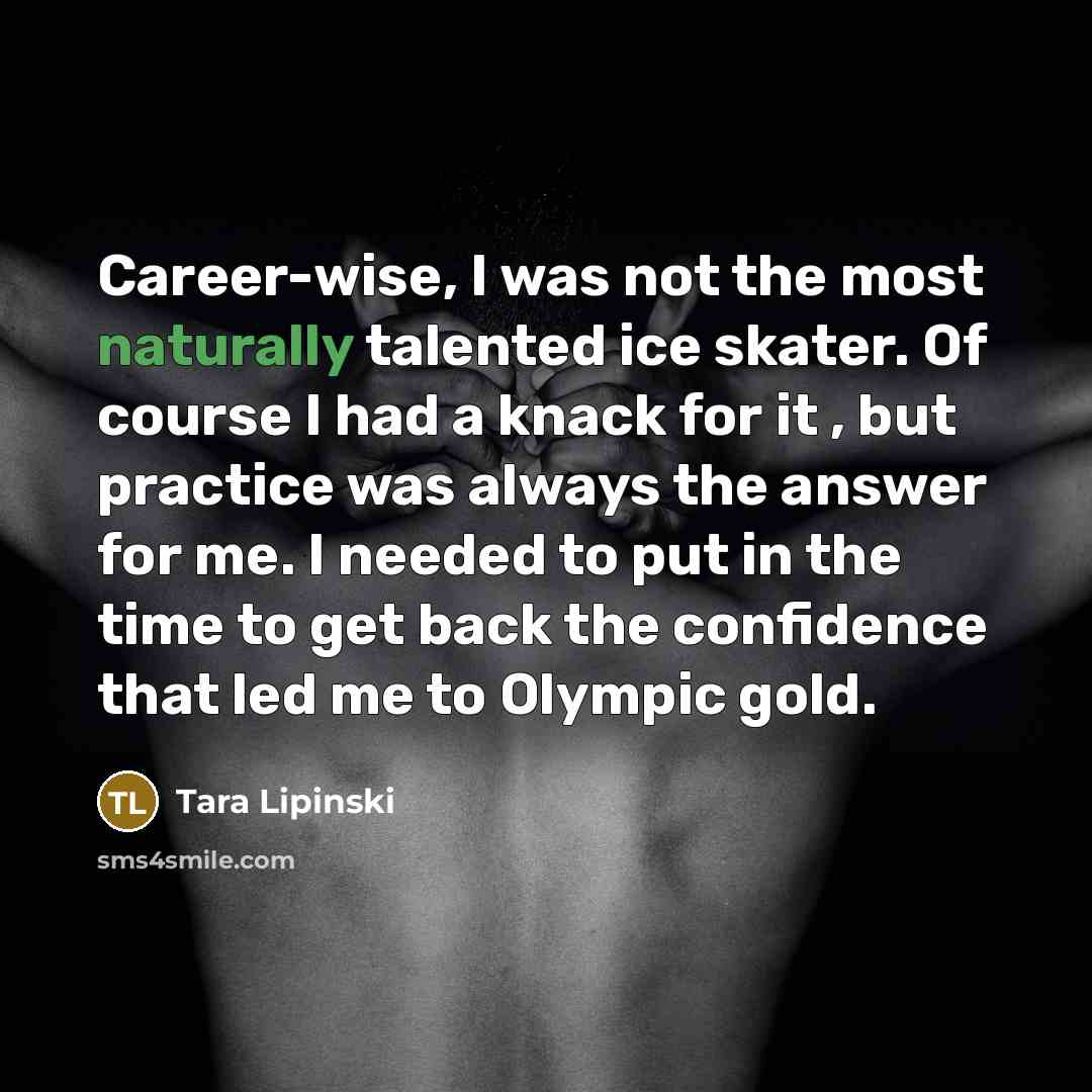 “Career-wise, I was not the most naturally talented ice skater.…” quote by Tara Lipinski