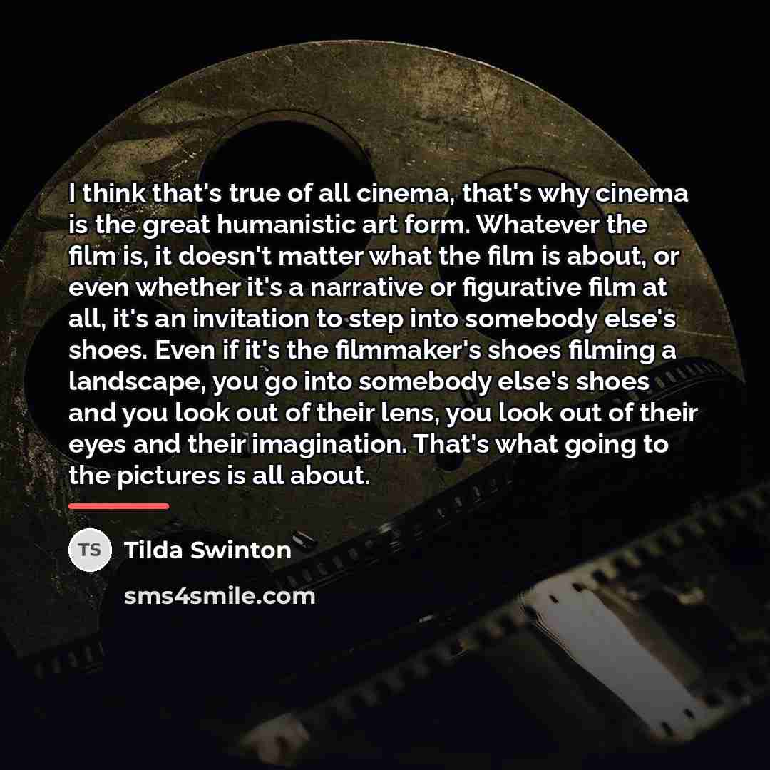 “I think that's true of all cinema, that's why cinema…” quote by Tilda Swinton