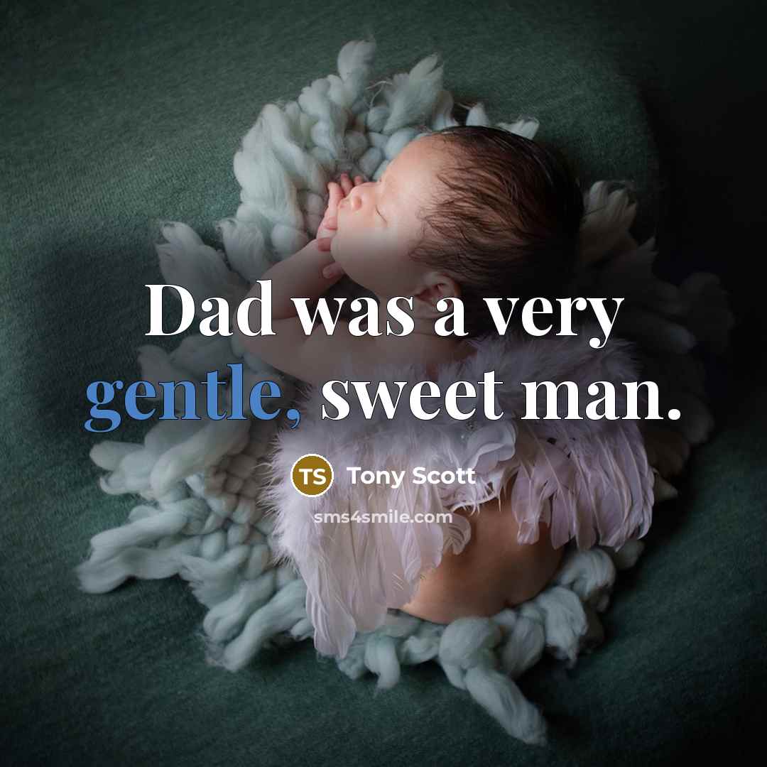 “Dad was a very gentle, sweet man.…” quote by Tony Scott