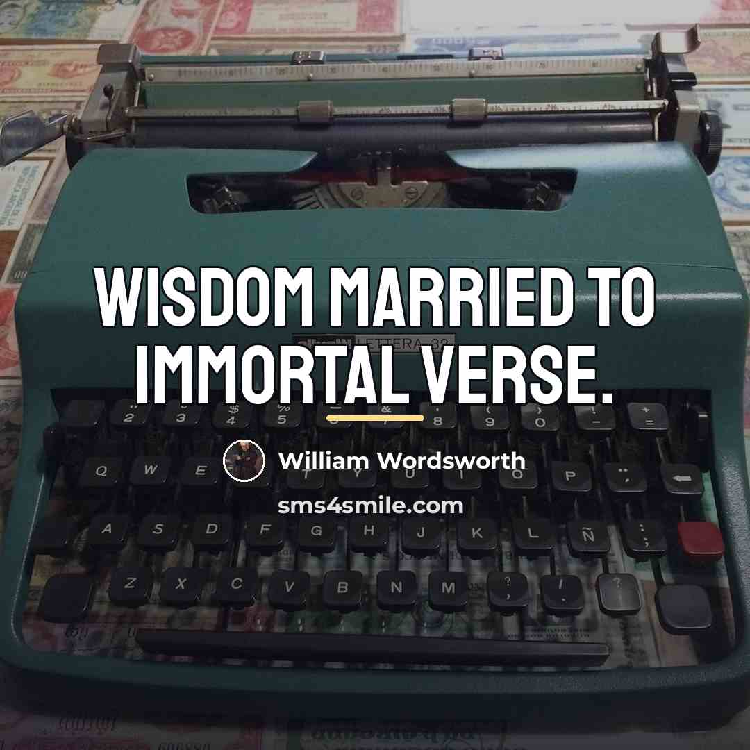 “Wisdom married to immortal verse.…” quote by William Wordsworth
