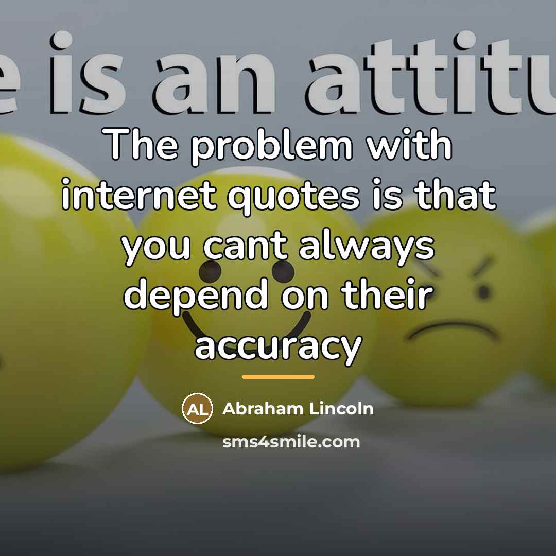“The problem with internet quotes is that you cant always…” quote by Abraham Lincoln