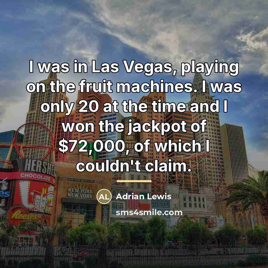 “I was in Las Vegas, playing on the fruit machines.…” quote by Adrian Lewis